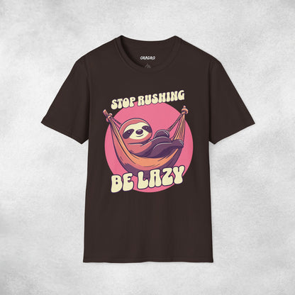 Stop Rushing Be Lazy T-shirt