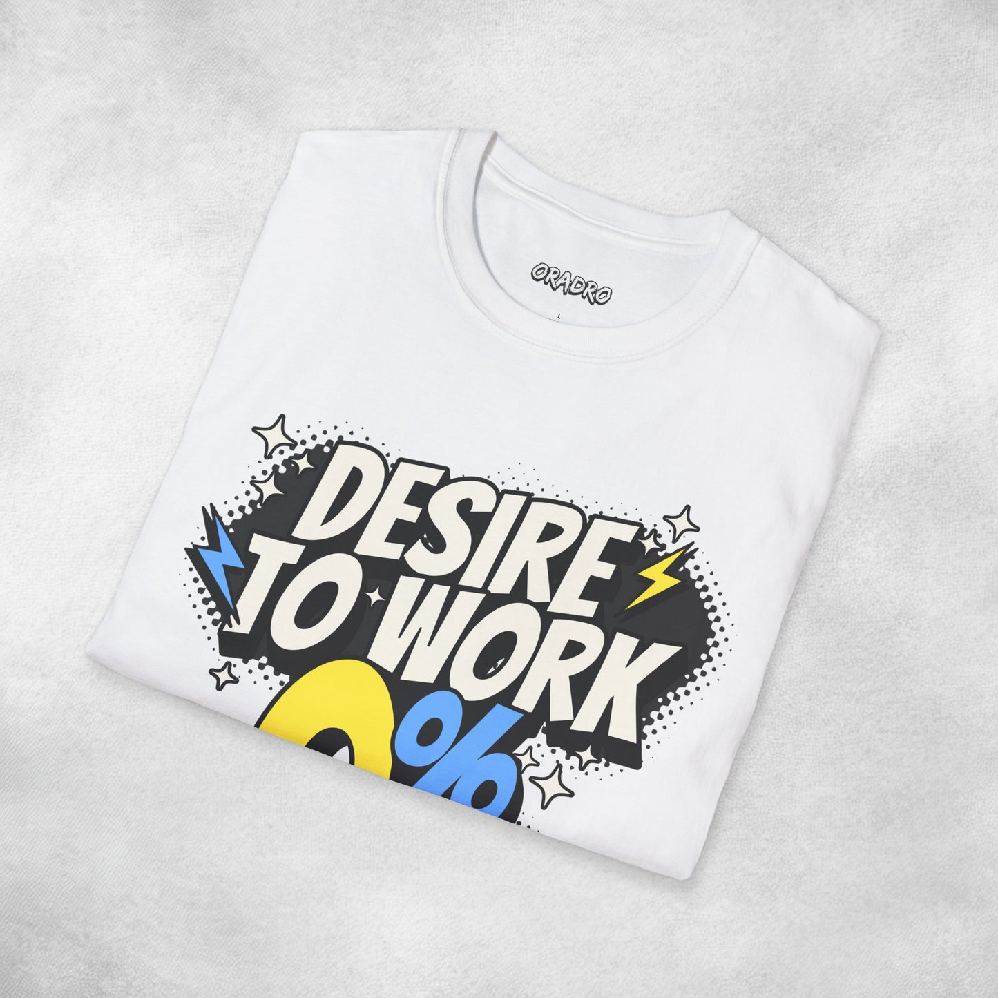 Desire To Work Zero Going To Bed T-Shirt