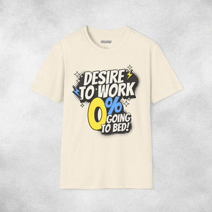 Desire To Work Zero Going To Bed T-Shirt