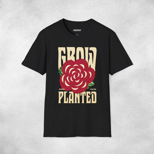 Grow Where You’re Planted T-shirt