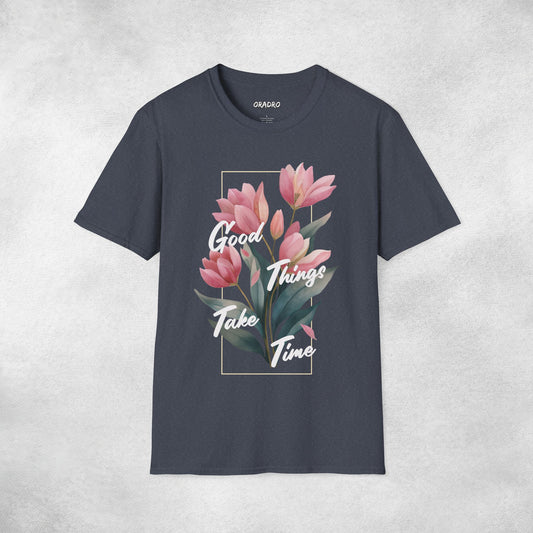 Good Things Take Time T-shirt