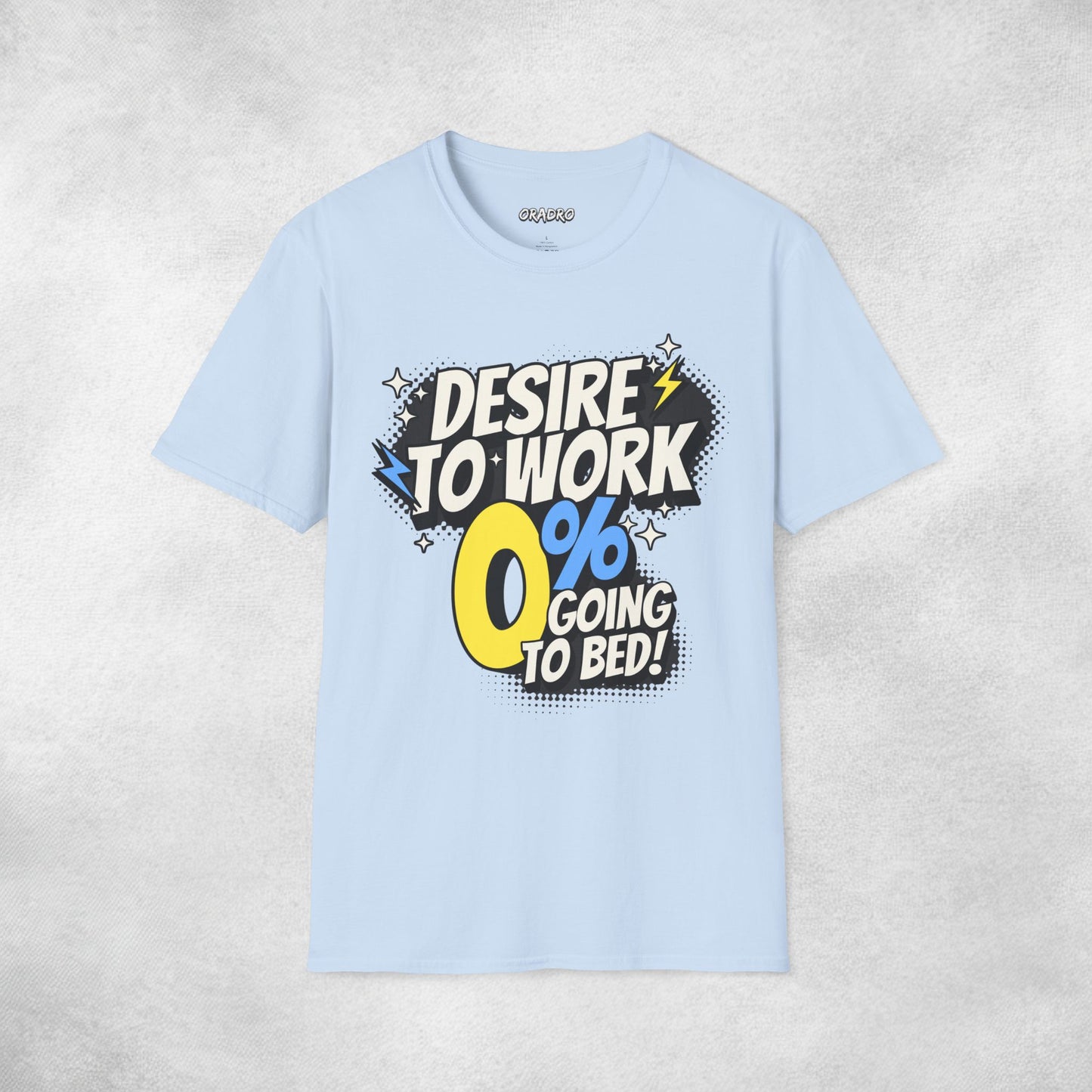 Desire To Work Zero Going To Bed T-Shirt