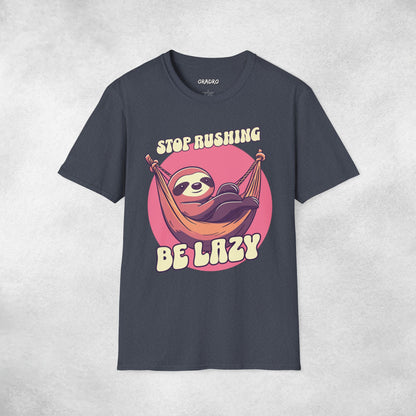 Stop Rushing Be Lazy T-shirt