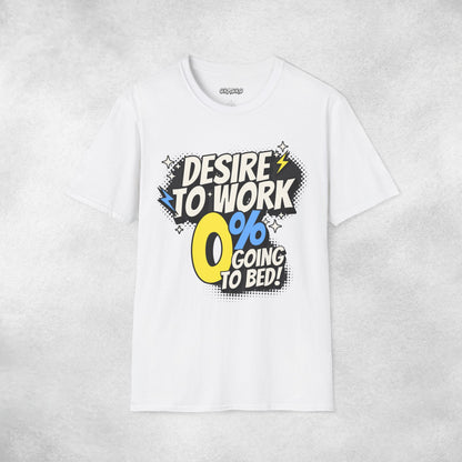 Desire To Work Zero Going To Bed T-Shirt