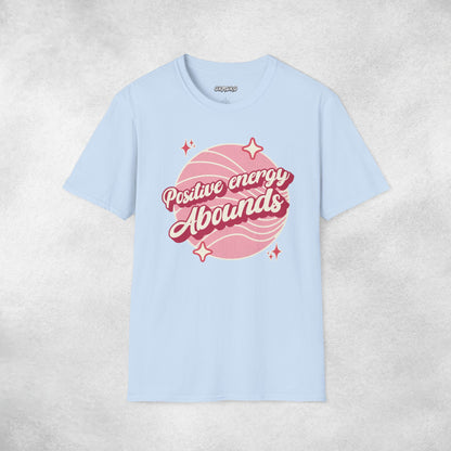 Positive Energy Abounds T-shirt