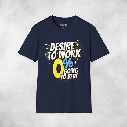Desire To Work Zero Going To Bed T-Shirt