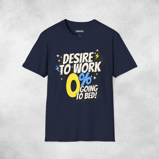Desire To Work Zero Going To Bed T-Shirt