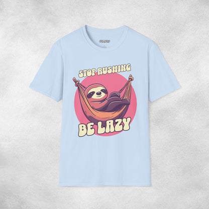 Stop Rushing Be Lazy T-shirt