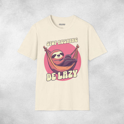 Stop Rushing Be Lazy T-shirt