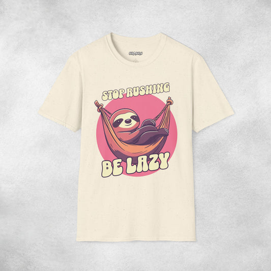 Stop Rushing Be Lazy T-shirt