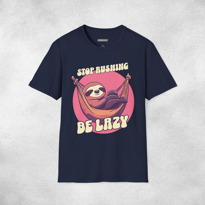 Stop Rushing Be Lazy T-shirt