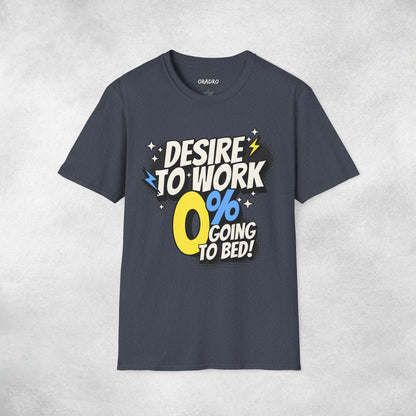 Desire To Work Zero Going To Bed T-Shirt