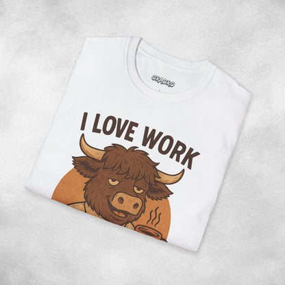 I Love Work T-shirt