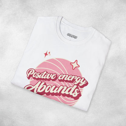 Positive Energy Abounds T-shirt