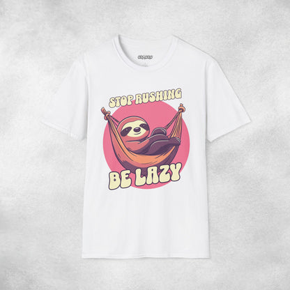 Stop Rushing Be Lazy T-shirt